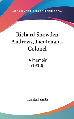 Richard Snowden Andrews, Lieutenant-Colonel: A ... 1120792215 Book Cover