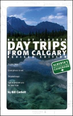Best of Alberta: Day Trips from Calgary 1552857662 Book Cover