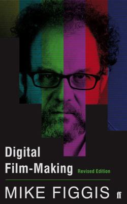 Digital Film-making Revised Edition 0571305032 Book Cover