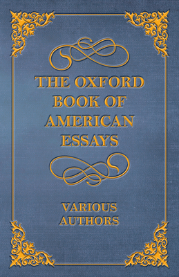 The Oxford Book of American Essays 1473335442 Book Cover