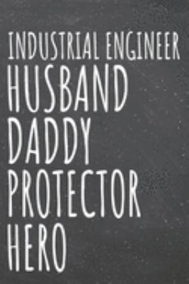 Industrial Engineer Husband Daddy Protector Hero: Industrial Engineer Dot Grid Notebook, Planner or Journal | 110 Dotted Pages | Office Equipment, ... Engineer Gift Idea for Christmas or Birthday
