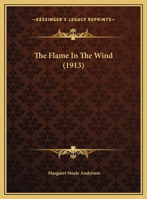 The Flame In The Wind (1913) 1169672531 Book Cover