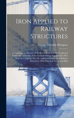 Iron Applied to Railway Structures: Comprising ... 1021107352 Book Cover