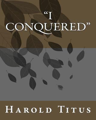 "I Conquered" 1522764992 Book Cover