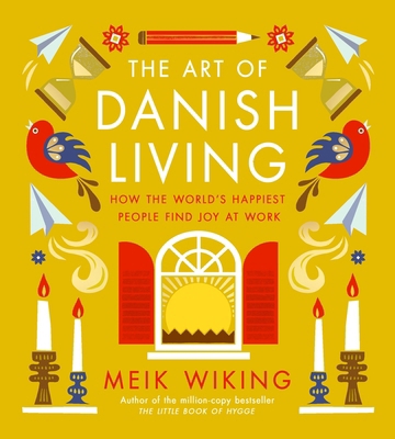 The Art of Danish Living: How the World's Happi... 1419776274 Book Cover