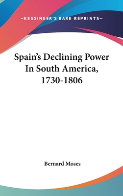 Spain's Declining Power In South America, 1730-... 054833207X Book Cover