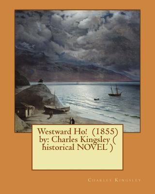 Westward Ho! (1855) by: Charles Kingsley ( hist... 1544935420 Book Cover