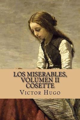 Los miserables, volumen II Cosette (Spanish Edi... [Spanish] 1543054757 Book Cover