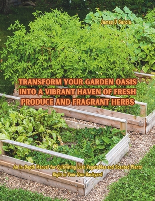 Transform Your Garden Oasis into a Vibrant Have...            Book Cover