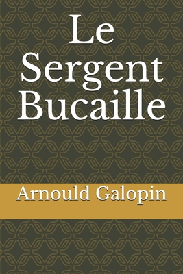 Le Sergent Bucaille [French] B085KR45WL Book Cover
