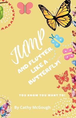 Jump and Flutter Like a Butterfly! Book 25 1998304442 Book Cover