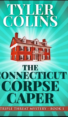 The Connecticut Corpse Caper (Triple Threat Mys... 1715725727 Book Cover