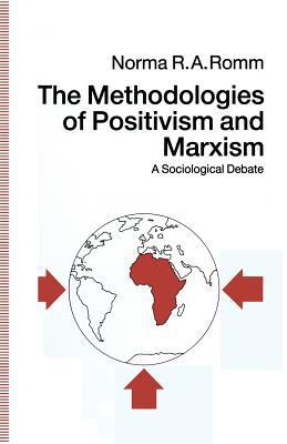 The Methodologies of Positivism and Marxism: A ... 1349121339 Book Cover