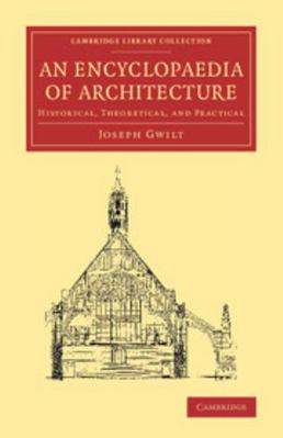 An Encyclopaedia of Architecture: Historical, T... 1108070590 Book Cover
