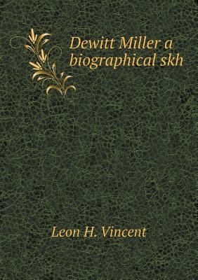 Dewitt Miller a biographical skh 5518791852 Book Cover