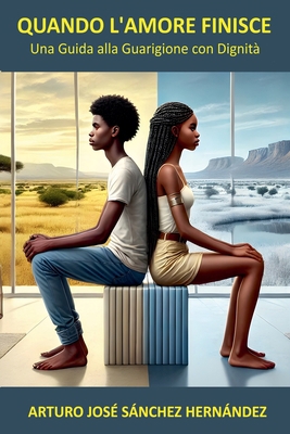 Quando l'Amore Finisce: Una Guida alla Guarigio... [Italian] B0FTJV83YN Book Cover