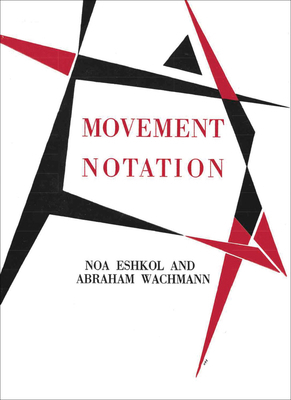 Noa Eshkol and Abraham Wachmann: Movement Notation 3753306029 Book Cover