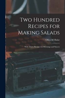 Two Hundred Recipes for Making Salads: With Thi... 1015234615 Book Cover