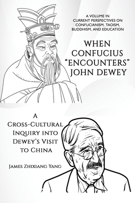 When Confucius Encounters John Dewey: A Cross-C... B0CLGNSYNP Book Cover