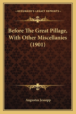 Before The Great Pillage, With Other Miscellani... 1164064827 Book Cover