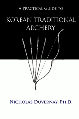 A Practical Guide to Korean Traditional Archery B096D17TB4 Book Cover