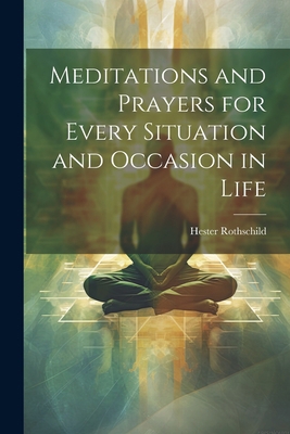 Meditations and Prayers for Every Situation and... 1021717967 Book Cover