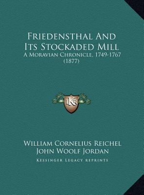 Friedensthal And Its Stockaded Mill: A Moravian... 1169604692 Book Cover