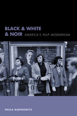 Black & White & Noir: America's Pulp Modernism 0231114818 Book Cover