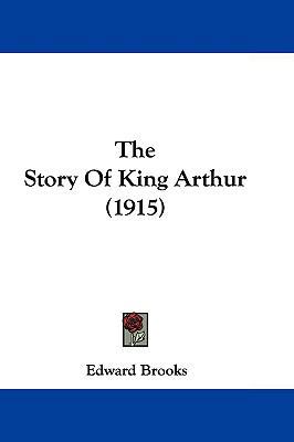 The Story of King Arthur (1915) 1104707934 Book Cover