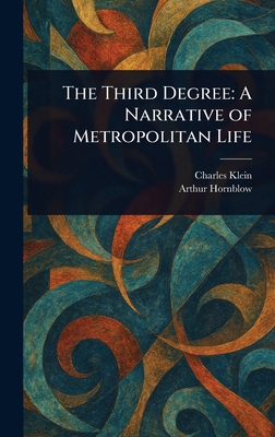 The Third Degree: A Narrative of Metropolitan Life 1023242729 Book Cover