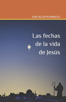 Las fechas de la vida de Jesús [Spanish] B08NVGF2FT Book Cover