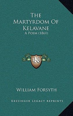 The Martyrdom Of Kelavane: A Poem (1861) 1165559714 Book Cover