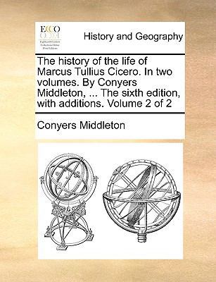 The history of the life of Marcus Tullius Cicer... 1170454275 Book Cover