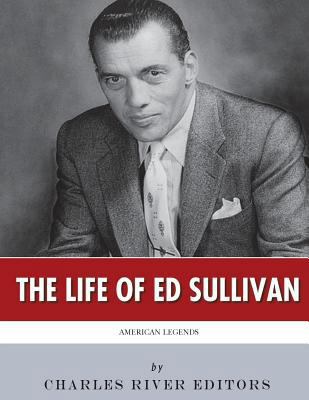 American Legends: The Life of Ed Sullivan 1986136329 Book Cover