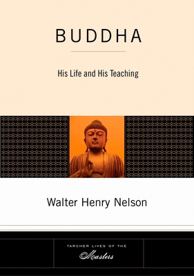 Buddha: His Life and His Teaching 1585426644 Book Cover