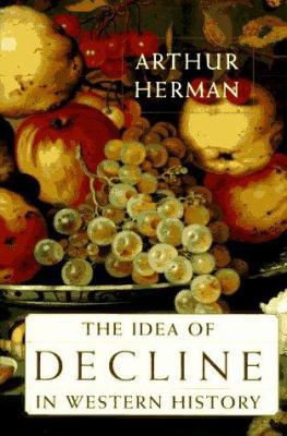 The Idea of Decline in Western History 0684827913 Book Cover