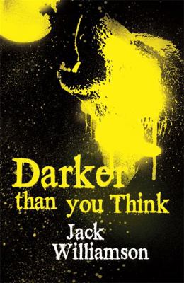 Darker Than You Think. Jack Williamson 0575083034 Book Cover