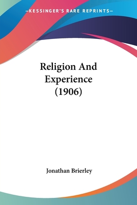 Religion And Experience (1906) 1104898314 Book Cover