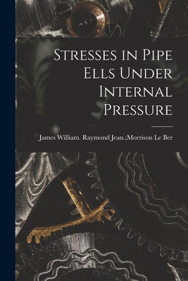 Stresses in Pipe Ells Under Internal Pressure 1014954819 Book Cover