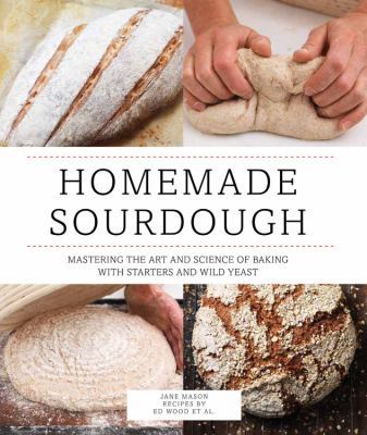 Homemade Sourdough: Mastering the Art and Scien... 0760347344 Book Cover