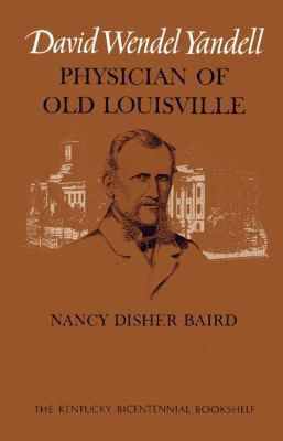 David Wendel Yandell: Physician of Old Louisville 0813192889 Book Cover