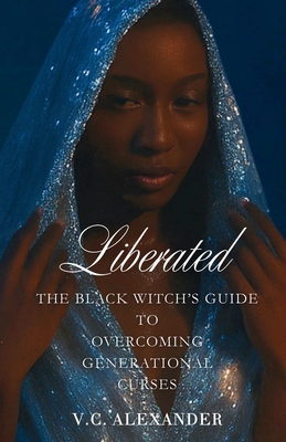 Liberated: The Black Witch's Guide to Overcomin... B0FWW6L8Y3 Book Cover