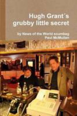 Hugh Grant's grubby little secret 1291224726 Book Cover
