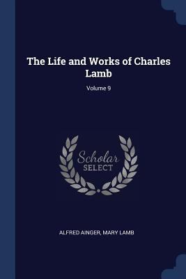 The Life and Works of Charles Lamb; Volume 9 1376699605 Book Cover