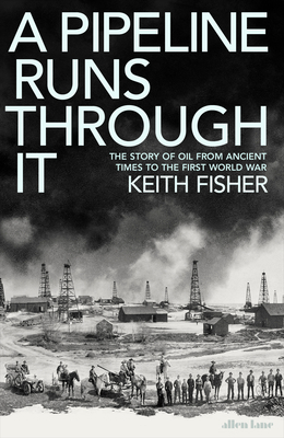 A Pipeline Runs Through It: The Story of Oil fr... 0241558220 Book Cover