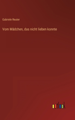 Vom Mädchen, das nicht lieben konnte [German] 3368610236 Book Cover