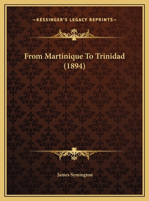 From Martinique To Trinidad (1894) 1169442021 Book Cover