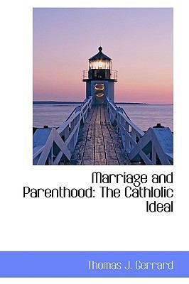 Marriage and Parenthood: The Cathlolic Ideal 1103488171 Book Cover