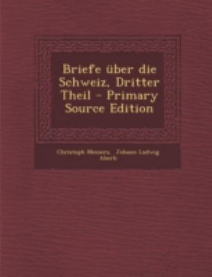 Briefe Uber Die Schweiz, Dritter Theil - Primar... [German] 129346838X Book Cover