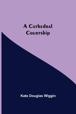 A Cathedral Courtship 9354848974 Book Cover